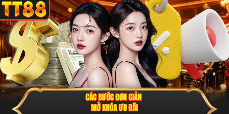 Các bước đơn giản mở khóa ưu đãi