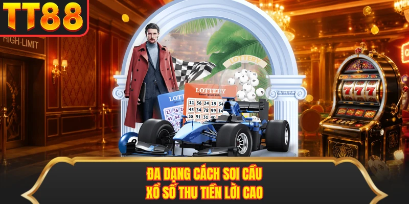 Đa dạng cách soi cầu xổ số thu tiền lời cao